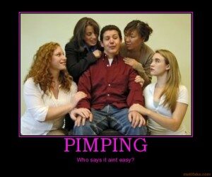 pimping-pimping-pimp-funny-girls-demotivational-poster-1205950651-300x250-4043965